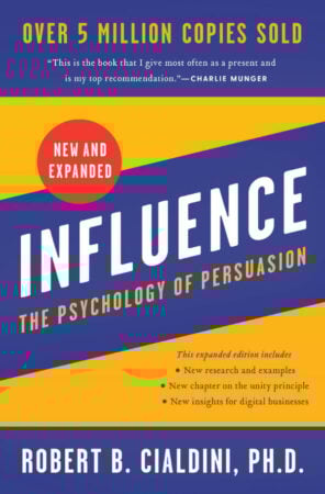 Influence: The Psychology of Persuasion – book by Robert B. Cialdini, PhD